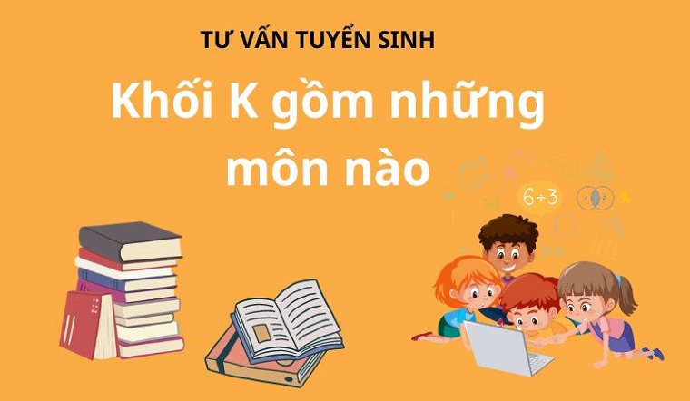 Các trường đại học khối K 20 trường khối K uy tín, chất lượng